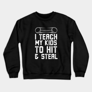 I Teach My Kids To Hit and Steal Baseball Dad Crewneck Sweatshirt